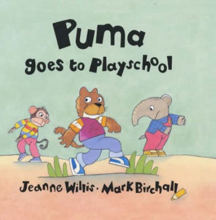 Puma Goes To Playschool by Jeanne Willis