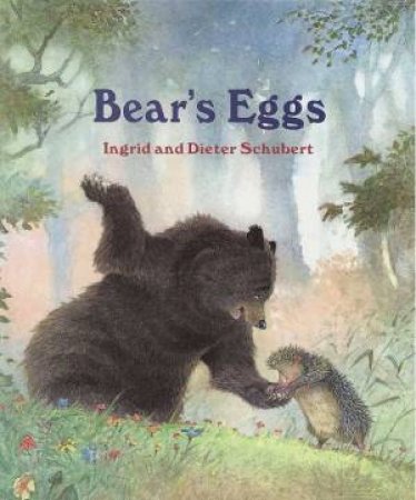 Bear's Eggs by Ingrid & Dieter Schubert