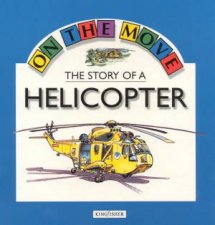 On The Move The Story Of A Helicopter