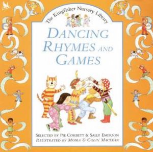 The Kingfisher Nursery Library: Dancing Rhymes And Games by Corbett Pie & Sally Emerson