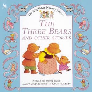 The Kingfisher Nursery Library: The Three Bears And Other Stories by Susan Price