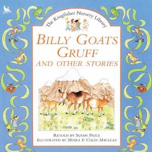 The Kingfisher Nursery Library: Billy Goats Gruff And Other Stories by Susan Price