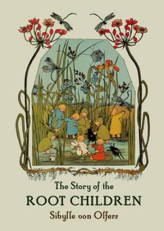 The Story of the Root Children by Sibylle Von Olfers