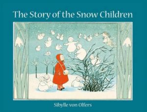 The Story of the Snow Children by Sibylle von Olfers