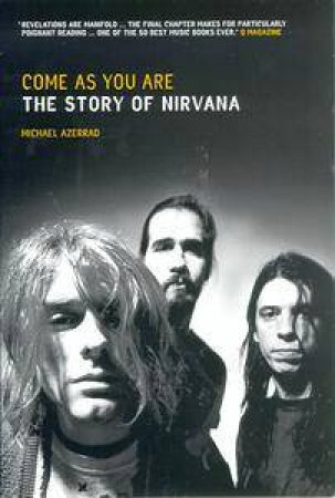 Come As You Are: The Story Of Nirvana by Michael Azerrad