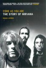 Come As You Are The Story Of Nirvana