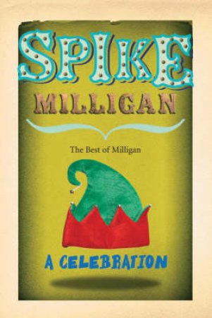 Spike Milligan: A Celebration by Spike Milligan & Roger Sawyer