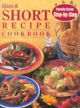 Step-By Step: Quick Short Recipe Cookbook by Various