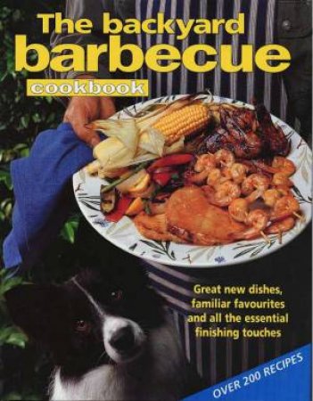 The Backyard Barbecue Cookbook by Various