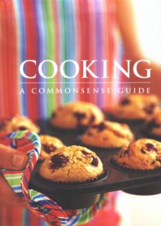 Cooking: A Commonsense Guide by Murdoch Books Test Kitchen