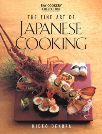 The Fine Art Of Japanese Cooking by Hideo Dekura