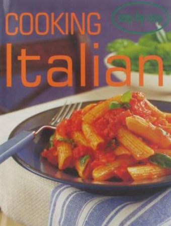 Step-by-Step: Cooking Italian by Various