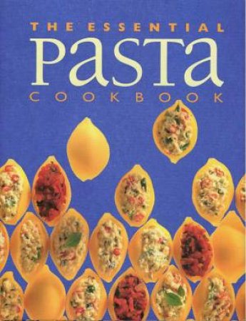 The Essential Pasta Cookbook by Various