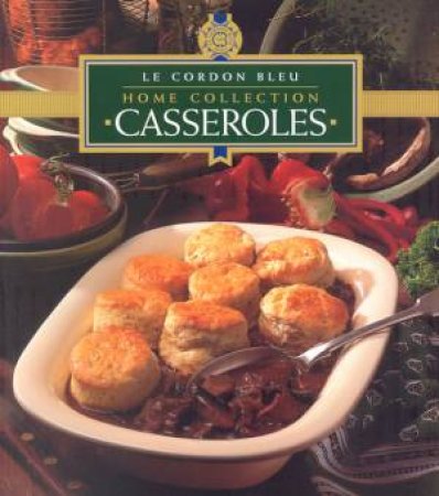 Le Cordon Bleu Home Collection: Casseroles by Various