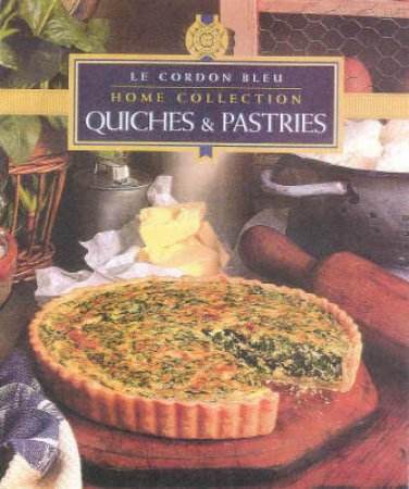 Le Cordon Bleu: Quiches & Savory Pastries by Various