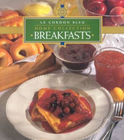 Le Cordon Bleu Home Collection: Breakfasts by Various