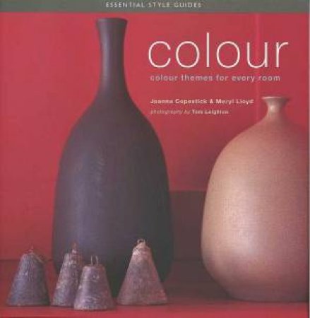 Essential Style Guides: Colour by Joanna Copestick & Meryl Lloyd