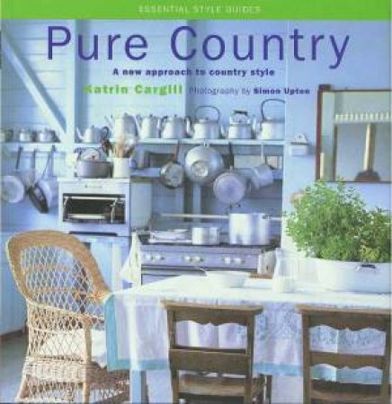 Essential Style Guides: Pure Country by Katrin Cargill