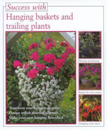 Success With Hanging Baskets And Trailing Plants by Martin Weimar