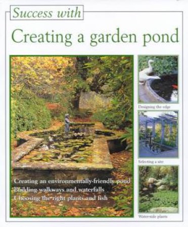 Success With Creating A Garden Pond by Peter Stadelmann