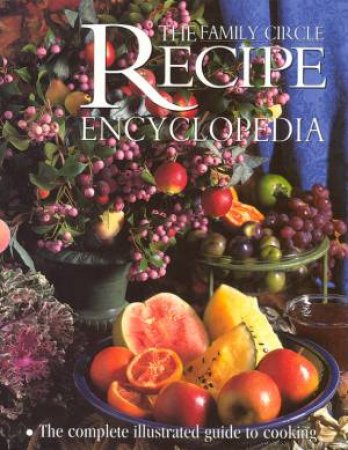 The Family Circle Recipe Encyclopedia by Various