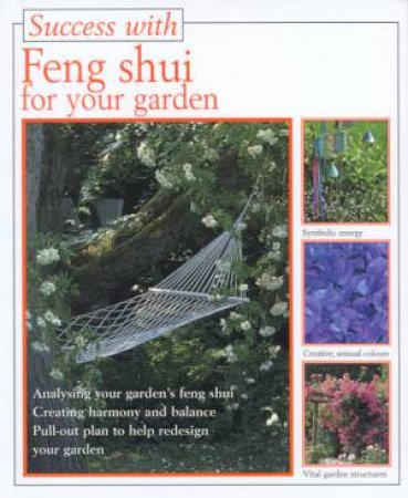 Success With Feng Shui For Your Garden by Gunther Sator