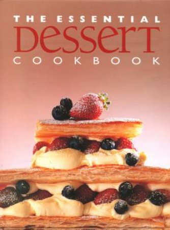 The Essential Dessert Cookbook by Various