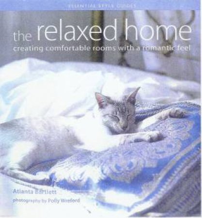 Essential Style Guides: The Relaxed Home by Atlanta Bartlett