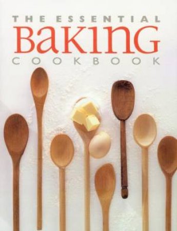 The Essential Baking Cookbook by Various