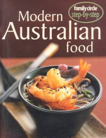 Family Circle Step-By-Step: Modern Australian Food by Various