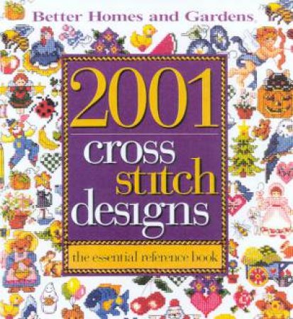 Better Homes And Gardens: 2001 Cross Stitch Designs by Various