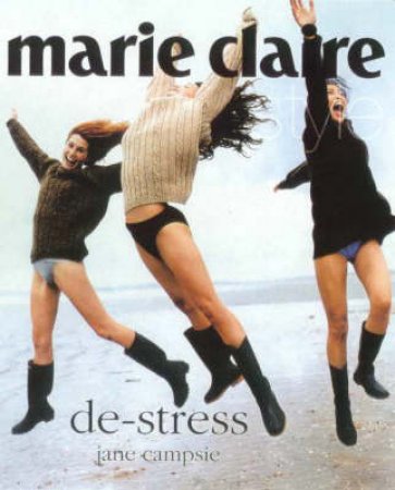 Marie Claire Style: De-Stress by Jane Campsie