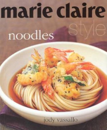 Marie Claire Style: Noodles by Jody Vassallo