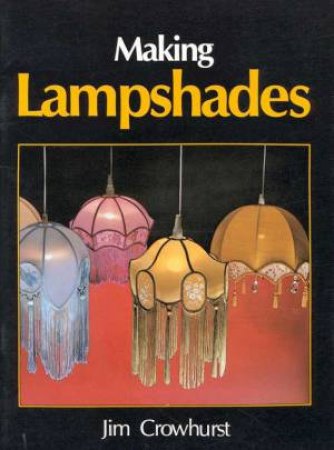 Making Lampshades by Jim Crowhurst