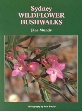 Sydney Wildflower Bushwalks by Jane Mundy