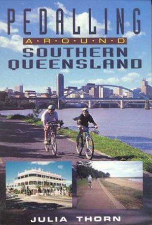 Pedalling Around Southern Queensland by Julia Thorn