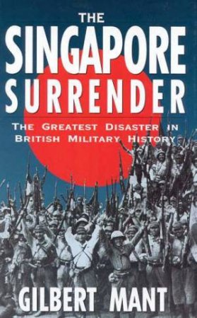 The Singapore Surrender by Gilbert Mant