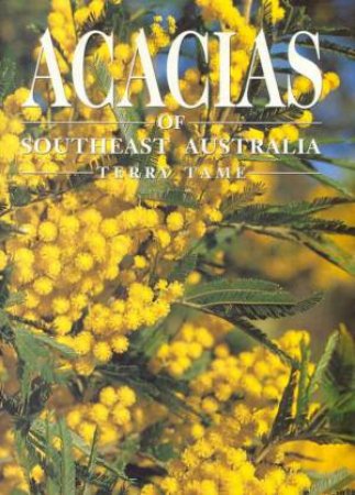 Acacias Of Southeast Australia by Terry Tame