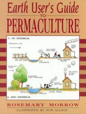 Earth User's Guide To Permaculture by Rosemary Morrow