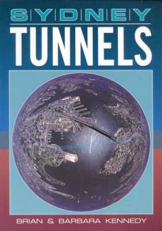 Sydney Tunnels by Brian & Barbara Kennedy