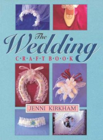 The Wedding Craft Book by Jenni Kirkham