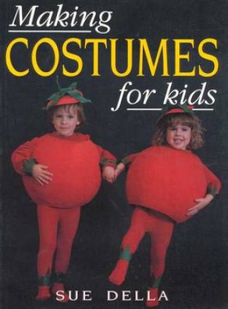 Making Costumes For Kids by Sue Della