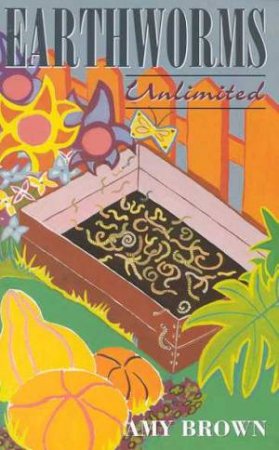 Earthworms Unlimited by Amy Brown