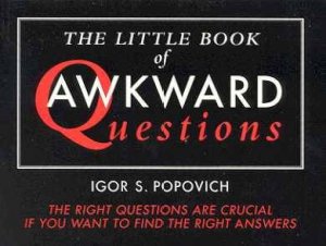 The Little Book Of Awkward Questions by Igor S Popovich