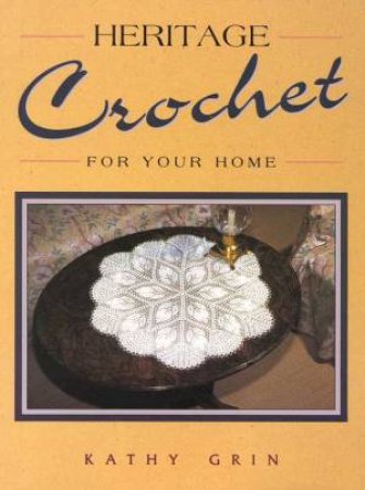 Heritage Crochet For Your Home by Kathy Grin