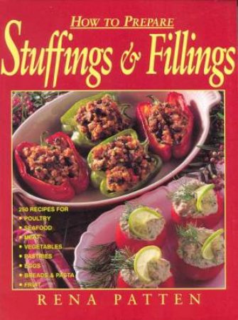 How To Prepare Stuffings & Fillings by Rena Patten