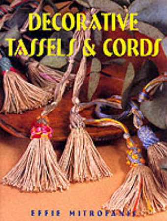 Decorative Tassels And Cords by Effie Mitrofanis