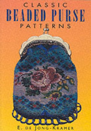 Classic Beaded Purse Patterns by E Jong-Kramer