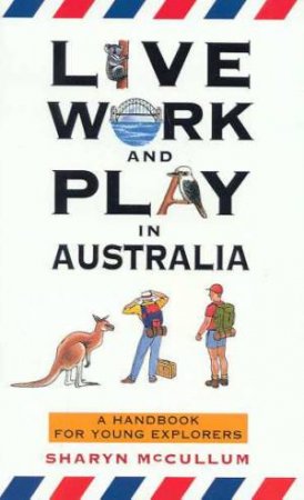 Live Work And Play In Australia by Sharyn McCullum