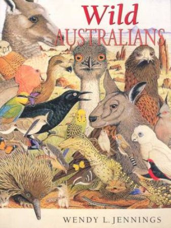 Wild Australians by Wendy L Jennings